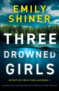 The first 20 hours free ebook download Three Drowned Girls: An absolutely gripping and unputdownable crime thriller (English Edition) 9781835255650