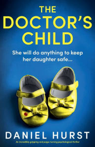 Epub free download ebooks The Doctor's Child: An incredibly gripping and page-turning psychological thriller by Daniel Hurst 9781835256053 ePub FB2 (English Edition)