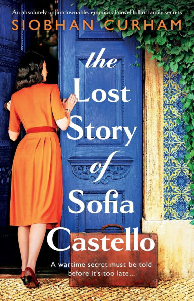 The Lost Story of Sofia Castello: An absolutely unputdownable, emotional novel full of family secrets