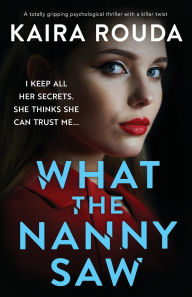 Free audiobook downloads to cd What the Nanny Saw: A totally gripping psychological thriller with a killer twist English version 9781835256992