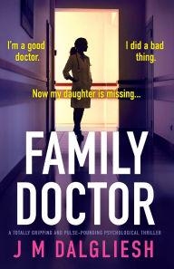 Free audio books downloads iphone Family Doctor: A totally gripping and pulse-pounding psychological thriller 9781835258439 by J M Dalgliesh PDF English version