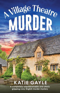 Free audio books online download free A Village Theatre Murder: A completely unputdownable and utterly gripping cozy English murder mystery MOBI DJVU PDF