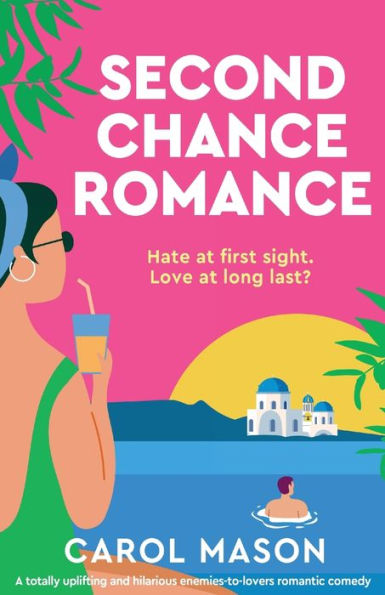 Second Chance Romance: A totally uplifting and hilarious enemies-to-lovers romantic comedy