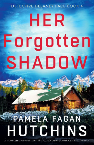 Her Forgotten Shadow: A completely gripping and absolutely unputdownable crime thriller