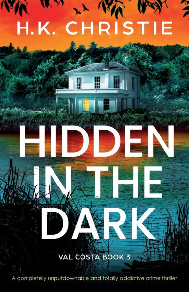 Hidden the Dark: A completely unputdownable and totally addictive crime thriller