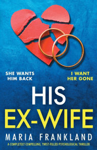 Ebook deutsch kostenlos download His Ex-Wife: A completely compelling, twist-filled psychological thriller by Maria Frankland English version PDB CHM