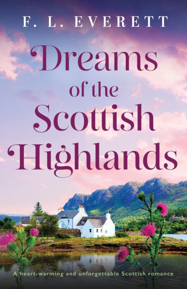 Dreams of the Scottish Highlands: A heart-warming and unforgettable Scottish romance