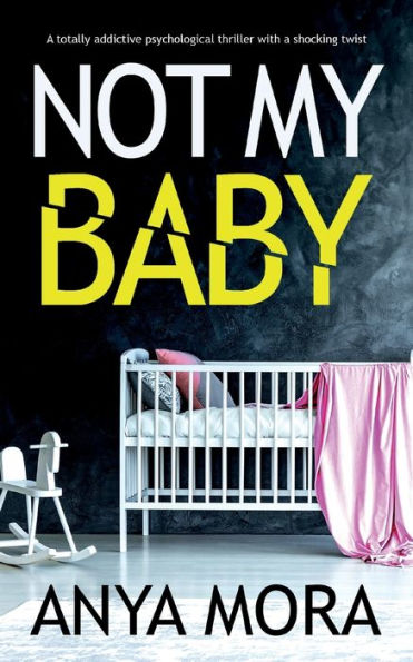 Not My Baby: a totally addictive psychological thriller with shocking twist