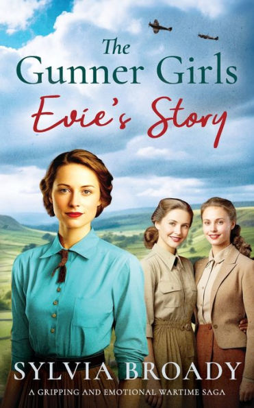 The Gunner Girls - Evie's Story: A gripping and emotional wartime saga