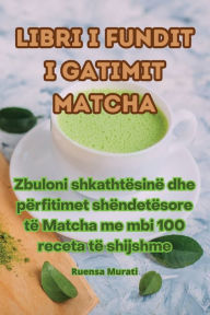 Title: Libri i fundit i gatimit Matcha, Author: Ruensa Murati