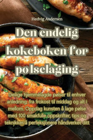 Title: Den endelig kokeboken for pølselaging, Author: Hedvig Andersen