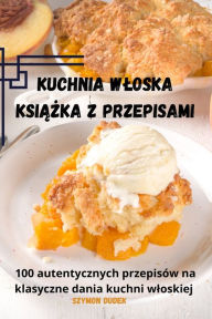 Title: Kuchnia wloska Książka z przepisami, Author: Szymon Dudek