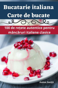 Title: Bucatarie italiana Carte de bucate, Author: Anton Ioni?a