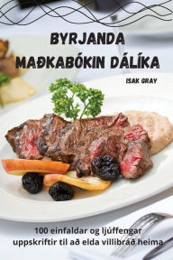 Title: BYRJANDA MAÐKABÓKIN DÁLÍKA, Author: Isak Gray