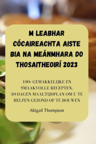 Title: M LEABHAR CÓCAIREACHTA AISTE BIA NA MEÁNMHARA DO THOSAITHEOIRÍ 2023, Author: Abigail Thompson