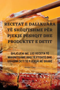 Title: RECETAT E DALLKUARA TË SHËQITSHME PËR PJEKJE PESHQIT DHE PRODUKTET E DETIT, Author: Andjol ïela