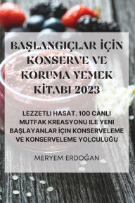 Title: BASLANGIÇLAR IÇIN KONSERVE VE KORUMA YEMEK KITABI 2023, Author: Meryem ErdoĞan