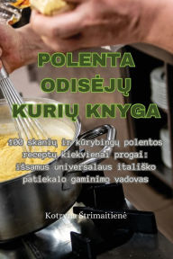 Title: Polenta OdisejŲ KuriŲ Knyga, Author: Kotryna Strimaitiene