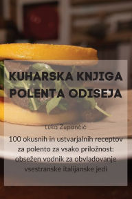 Title: Kuharska Knjiga Polenta Odiseja, Author: Luka Zupančič