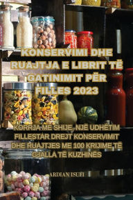 Title: KONSERVIMI DHE RUAJTJA E LIBRIT TË GATINIMIT PËR FILLES 2023, Author: Ardian Isufi