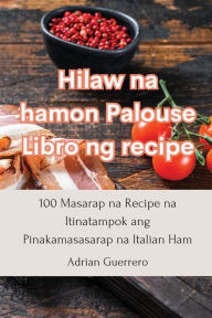 Title: Hilaw na hamon Palouse Libro ng recipe, Author: Adrian Guerrero