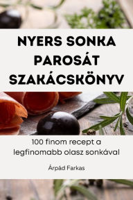 Title: Nyers sonka Parosát Szakácskönyv, Author: ïrpïd Farkas