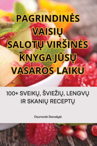 Title: Pagrindines VaisiŲ SalotŲ Virsines Knyga JŪsŲ Vasaros Laiku, Author: Daumante Stanaityte