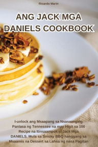 Title: ANG JACK MGA DANIELS COOKBOOK, Author: Ricardo Marin