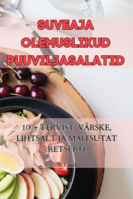 Title: Suveaja Olemuslikud Puuviljasalatid, Author: ïlle Kaasik