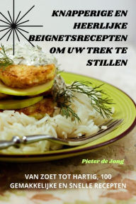 Title: Knapperige En Heerlijke Beignetsrecepten Om Uw Trek Te Stillen, Author: Pieter de Jong