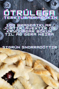 Title: ÓTRÚLEGA TERKTUMAÐRABÓKIN, Author: Sigrïn Snorradïttir