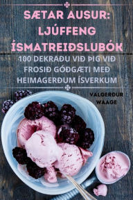 Title: SÆTAR AUSUR: LJÚFFENG ÍSMATREIÐSLUBÓK, Author: Valgerïur Waage