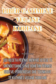 Title: LIBËR GATIMEVE VEGANE KOREANE, Author: Majlinda Kovaïi