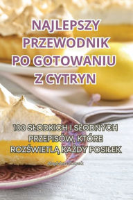 Title: Najlepszy Przewodnik Po Gotowaniu Z Cytryn, Author: Magdalena Pietrzak