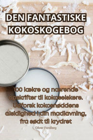 Title: Den Fantastiske Kokoskogebog, Author: Oliver Forsberg