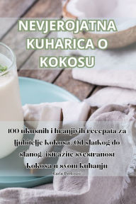 Title: NEVJEROJATNA KUHARICA O KOKOSU, Author: Karla Perkovic