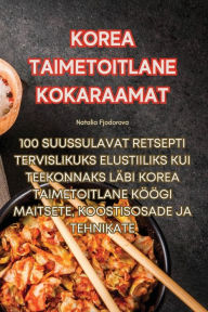 Title: Korea Taimetoitlane Kokaraamat, Author: Natalia Fjodorova