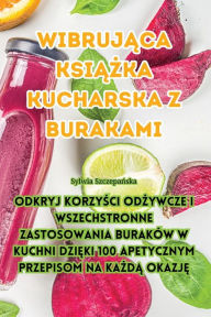 Title: Wibrująca książka kucharska z burakami, Author: Sylwia Szczepańska