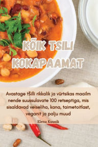 Title: KÕIK TSILI KOKAPAAMAT, Author: Elena Kuusik