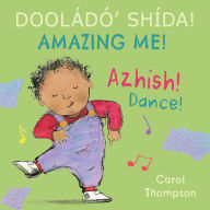 Title: Azhish! / Dance! (Navajo Bilingual Edition), Author: Carol Thompson