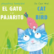 Title: El Gato y el Pajarito/ Cat and Bird, Author: Jo Empson