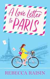 Title: A Love Letter to Paris, Author: Rebecca Raisin