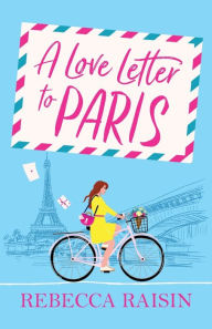 Title: A Love Letter to Paris, Author: Rebecca Raisin