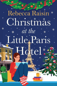 Title: Christmas At The Little Paris Hotel, Author: Rebecca Raisin