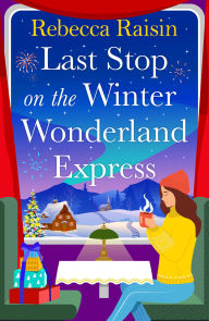 Kindle book collection download Last Stop on the Winter Wonderland Express: All aboard this brand new cosy romantic Christmas adventure with Rebecca Raisin for 2025 (English Edition) 9781835335291 by Rebecca Raisin iBook PDB RTF