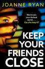 Keep Your Friends Close