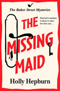 The Missing Maid: The BRAND NEW page-turning historical cozy murder mystery from Holly Hepburn for 2024