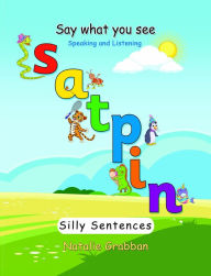 Title: Say What You See - S A T P I N - Silly sentences, Author: Natalie Grabban