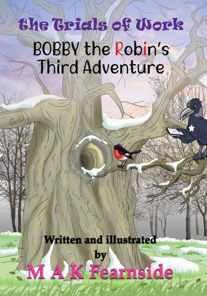 The Third Adventure of Bobby the Robin: The Trials of Work