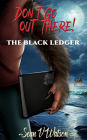 Don't Go Out There!: The Black Ledger